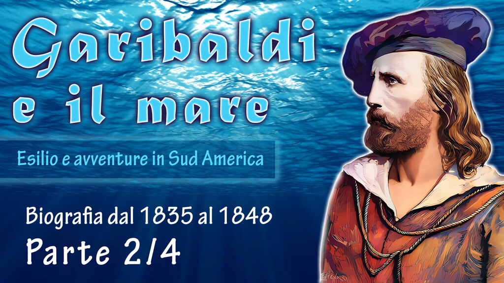 Garibaldi e il mare: Videobiografia dal 1835 al 1848