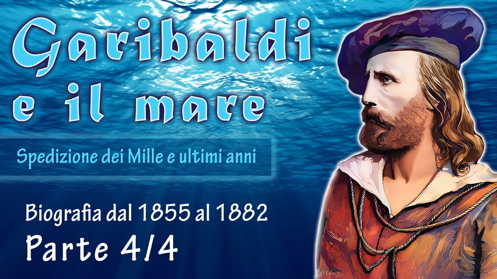 Garibaldi e il mare: Videobiografia dal 1855 al 1882